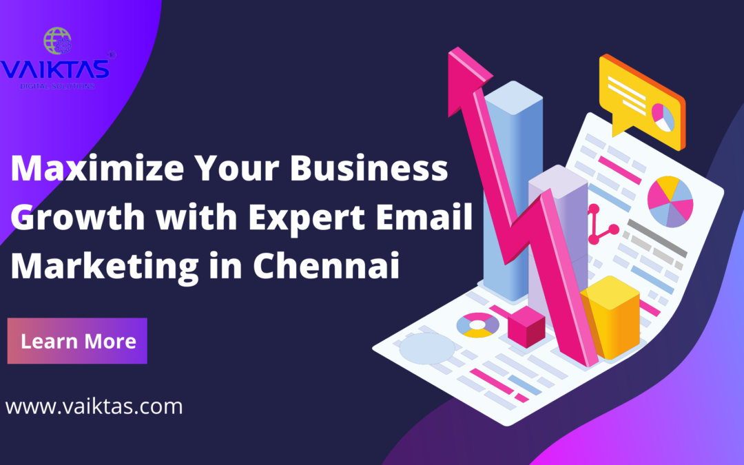 Maximize Your Business Growth with Expert Email Marketing in Chennai